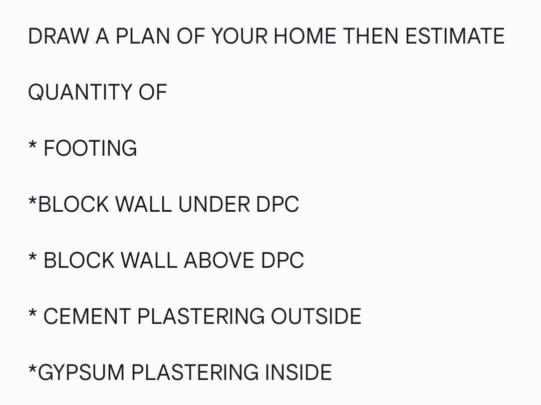 DRAW A PLAN OF YOUR HOME THEN ESTIMATE QUANTITY OF * FOOTING *BLOCK WALL UNDER DPC * BLOCK WALL ABOVE DPC *