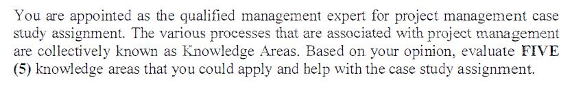 You are appointed as the qualified management expert for project management case