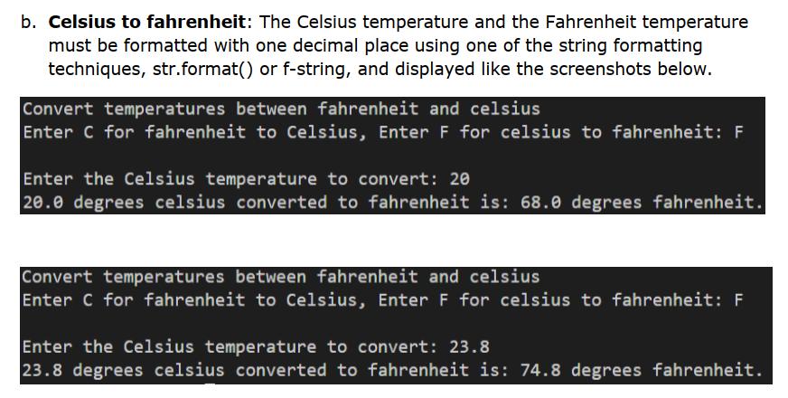b. Celsius to fahrenheit: The Celsius temperature and the Fahrenheit temperature must be formatted with one decimal place usi