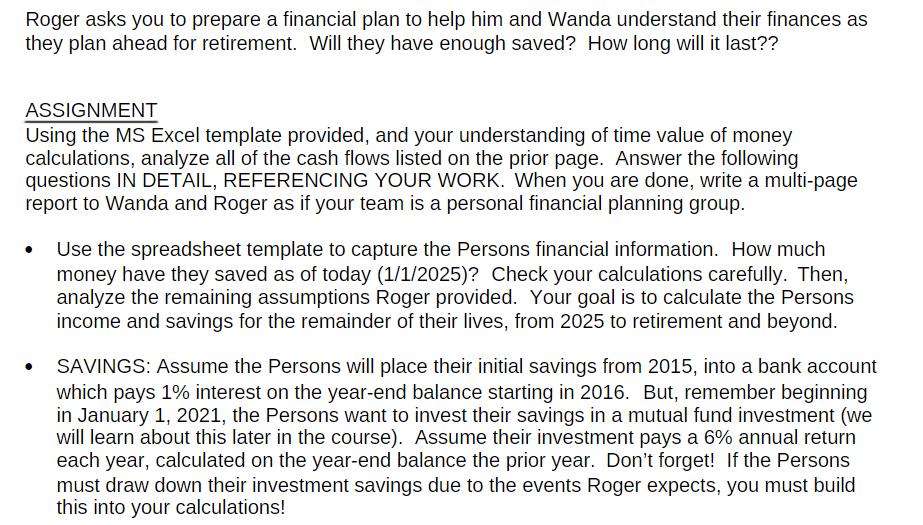 Roger asks you to prepare a financial plan to help him and Wanda understand their finances as they plan ahead