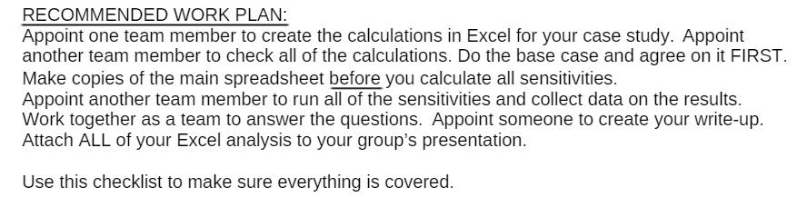 RECOMMENDED WORK PLAN: Appoint one team member to create the calculations in Excel for your case study.