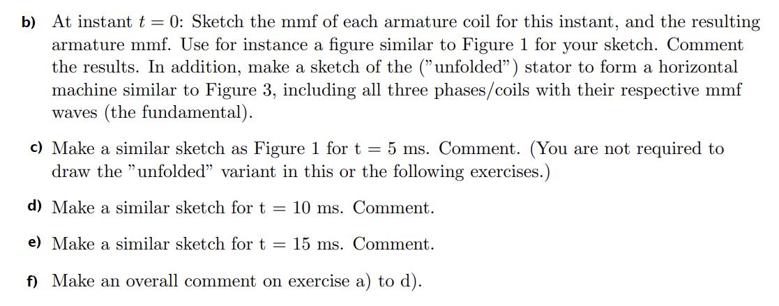 b) At instant t = 0: Sketch the mmf of each armature coil for this instant, and the resulting armature mmf. Use for instance