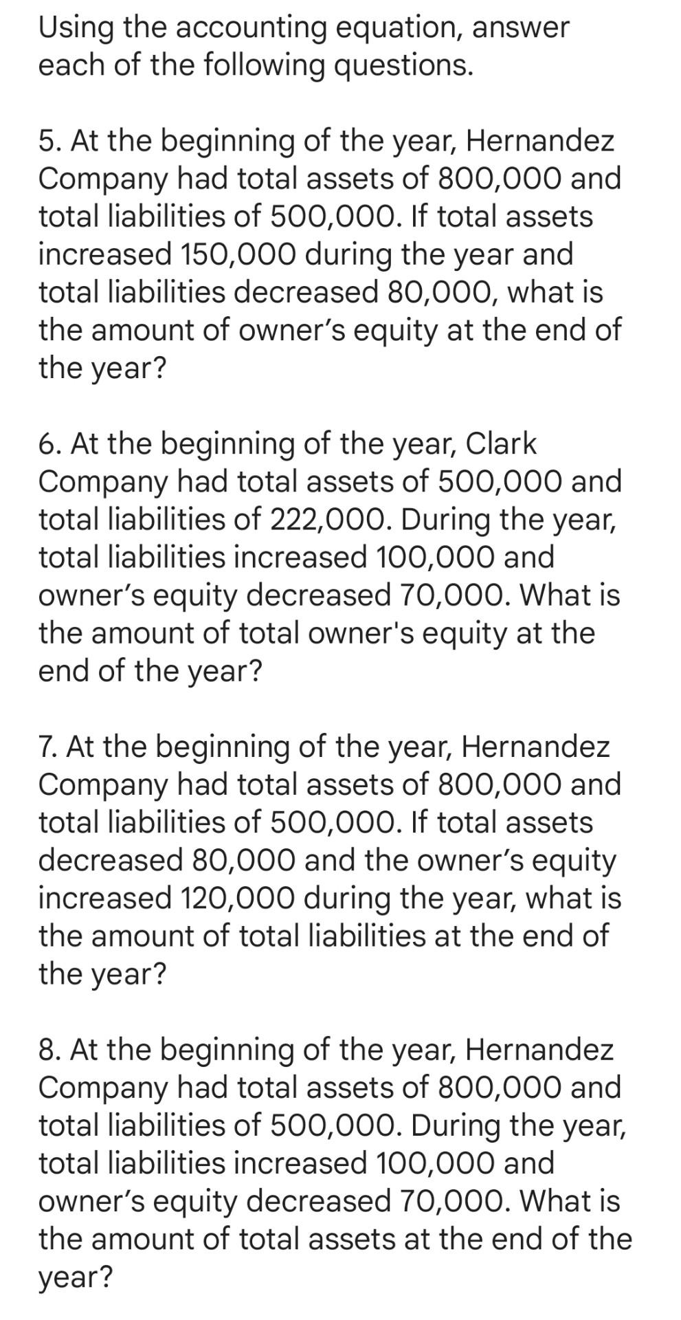 Using the accounting equation, answereach of the following questions.5. At the beginning of the year, HernandezCompany had