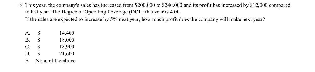 13 This year, the companys sales has increased from $200,000 to $240,000 and its profit has increased by $12,000 comparedto