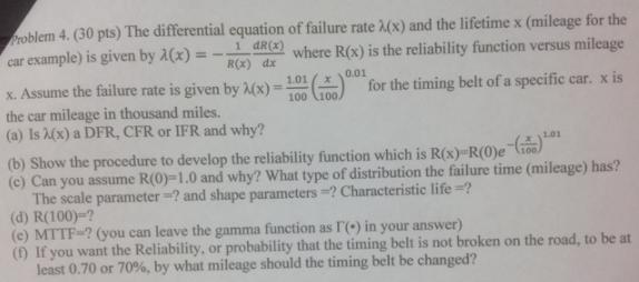 Problem 4. (30 pts) The differential equation of failure rate (x) and the lifetime x (mileage for the car