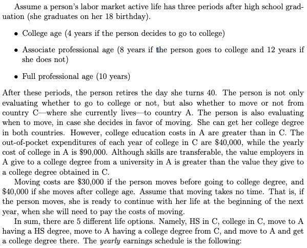 Assume a persons labor market active life has three periods after high school grad-uation (she graduates on her 18 birthday