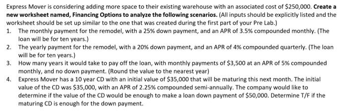 Express Mover is considering adding more space to their existing warehouse with an associated cost of $250,000. Create a new