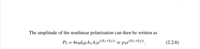 The amplitude of the nonlinear polarization can then be written asP3 = 4€,detrA, Azel(61 +62)2 = pzel(kn +k2)(2.2.6)