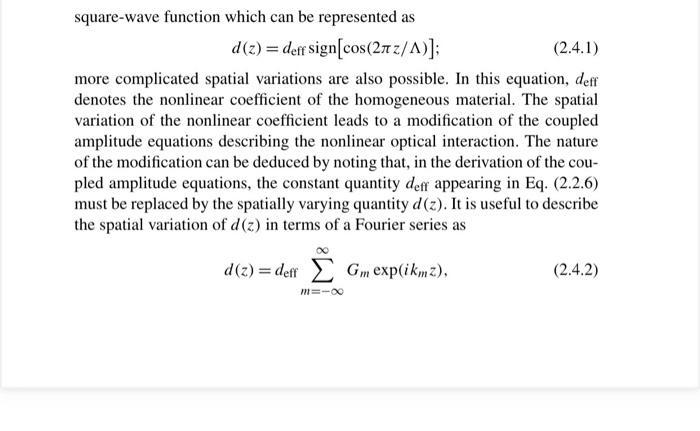 square-wave function which can be represented asd(z) = deff sign[cos(2nz/A)];(2.4.1)more complicated spatial variations ar