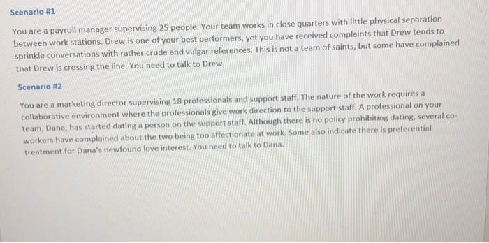 Scenario #1You are a payroll manager supervising 25 people. Your team works in close quarters with little physical separatio