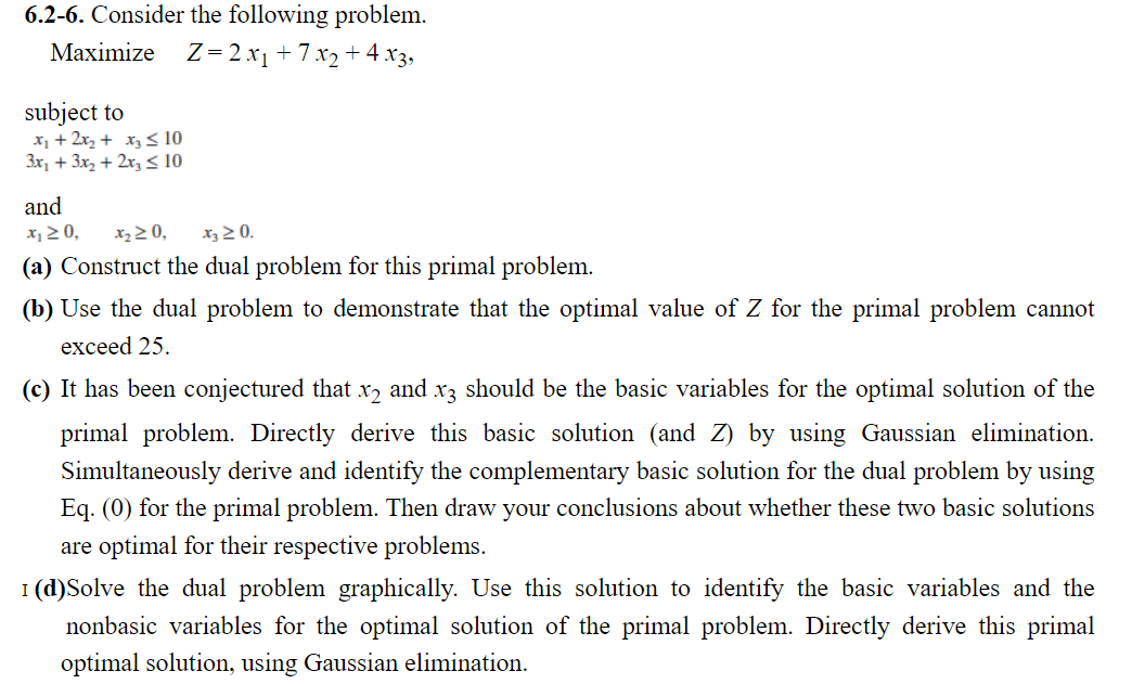 6.2-6. Consider the following problem.Maximize Z= 2 x1 + 7 x2 + 4x3,+subject tox + 2x2 + xy S 103x, + 3x2 + 2x2 < 10and