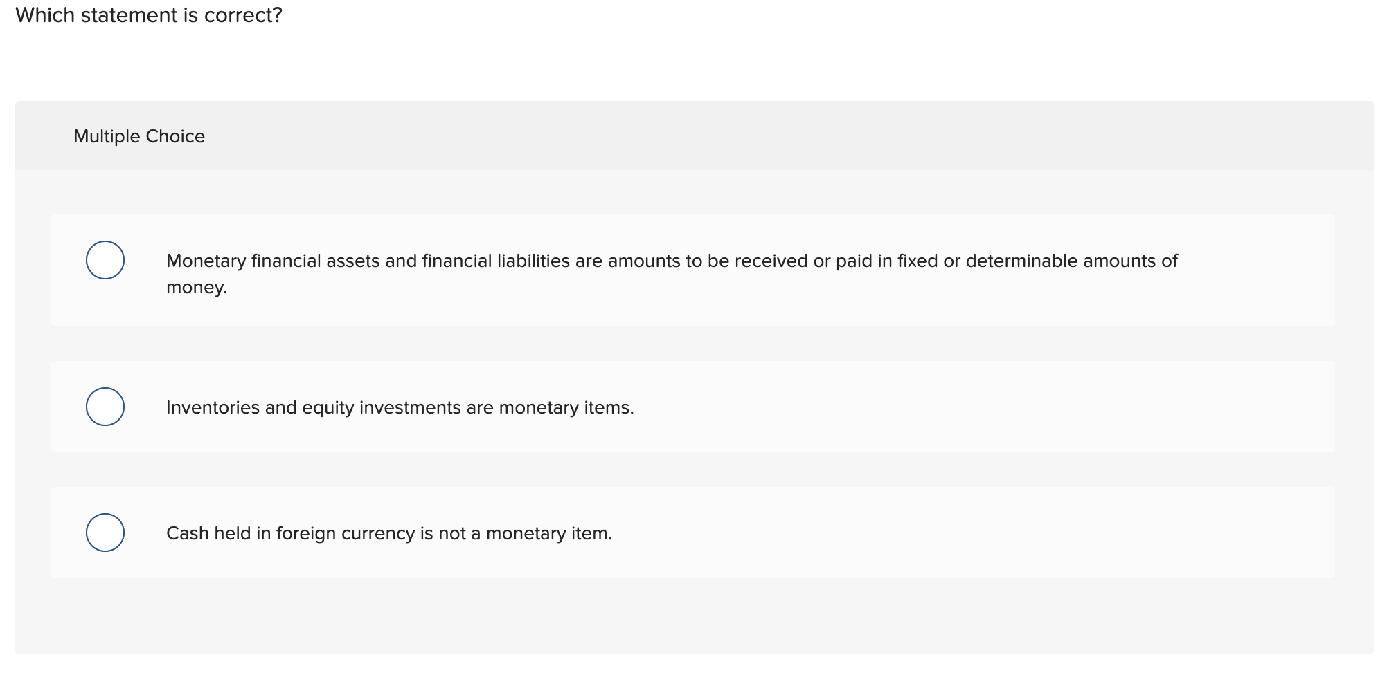 Which statement is correct?Multiple ChoiceMonetary financial assets and financial liabilities are amounts to be received or