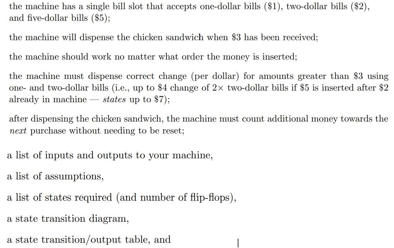 the machine has a single bill slot that accepts one-dollar bills ($1), two-dollar bills ($2),and five-dollar bills ($5);the