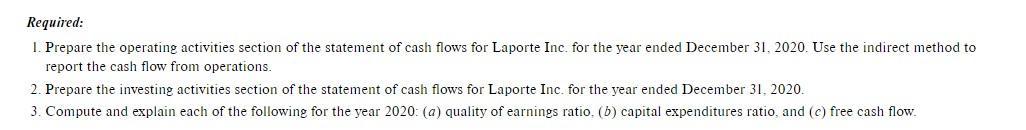 Required:1. Prepare the operating activities section of the statement of cash flows for Laporte Inc. for the year ended Dece