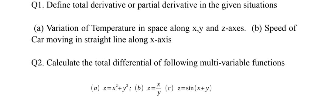 Q1. Define total derivative or partial derivative in the given situations (a)