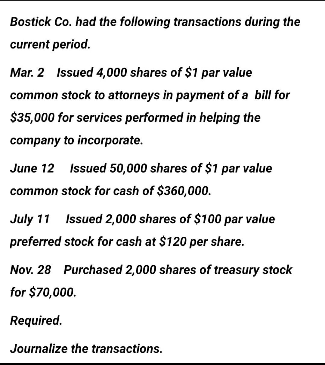 Bostick Co. had the following transactions during thecurrent period.Mar. 2 Issued 4,000 shares of $1 par valuecommon stock