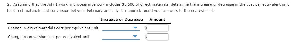 2. Assuming that the July 1 work in process inventory includes $5,500 of direct materials, determine the increase or decrease