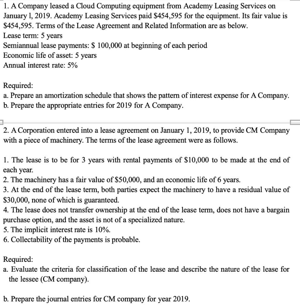1. A Company leased a Cloud Computing equipment from Academy Leasing Services onJanuary 1, 2019. Academy Leasing Services pa