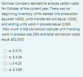 Gombas Company decided to analyze certain costsfor October of the current year. There was nobeginning inventory. Units star