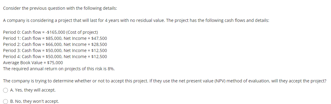 Consider the previous question with the following details:A company is considering a project that will last for 4 years with