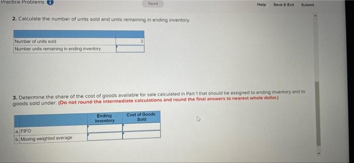 Practice Problems iSevedHelpSave & EatSubmit2. Calculate the number of units sold and units remaining in ending inventor