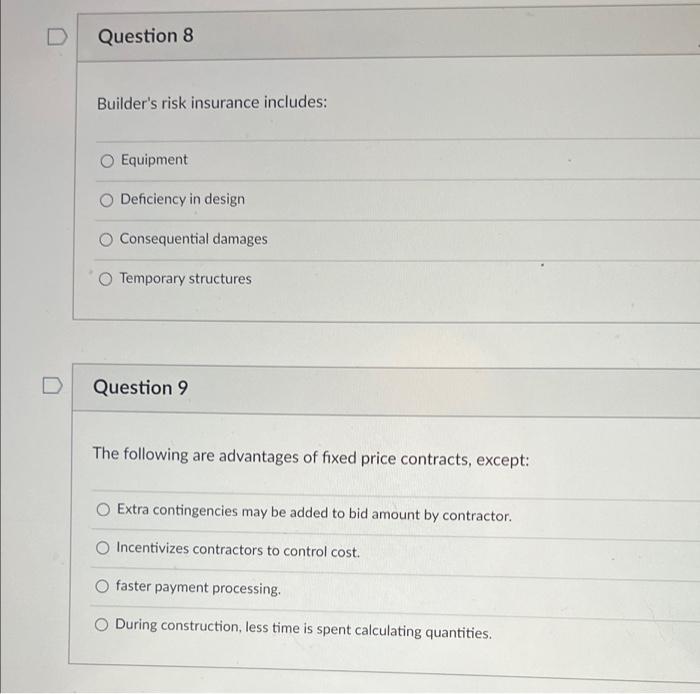 Question 8Builders risk insurance includes:EquipmentDeficiency in designConsequential damagesTemporary structuresQuest