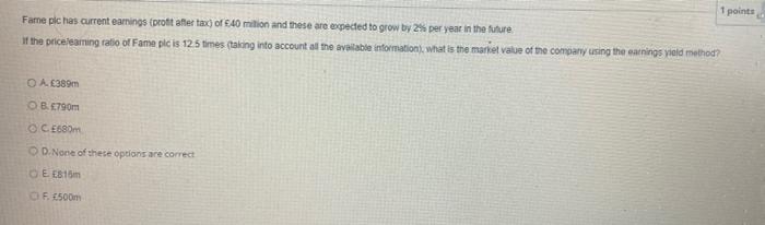 1 pointsFame pichas current earnings (profit after tax) of ?40 million and these are expected to grow by 2% per year in the