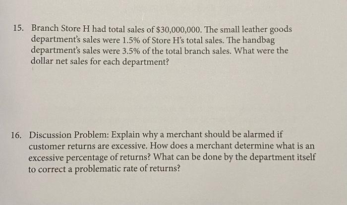 15. Branch Store H had total sales of $30,000,000. The small leather goodsdepartments sales were 1.5% of Store Hs total sa