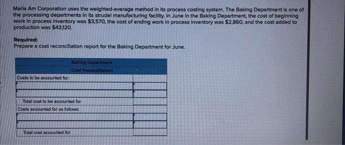 Marla Am Corporation uses the weighted-average method in its process costing system. The Baking Department is one ofthe proc