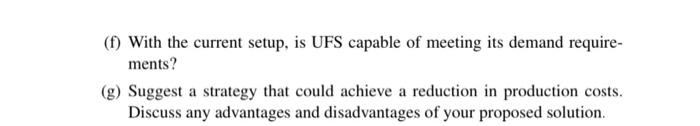 (1) With the current setup, is UFS capable of meeting its demand require-ments?(g) Suggest a strategy that could achieve a