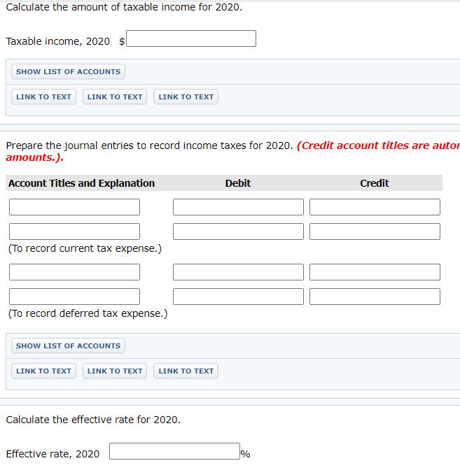 Calculate the amount of taxable income for 2020.Taxable income, 2020 $SHOW LIST OF ACCOUNTSLINK TO TEXTLINK TO TEXTLINK