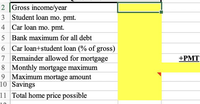 2 Gross income/year3 Student loan mo. pmt.4 Car loan mo. pmt.5 Bank maximum for all debt6 Car loan+student loan (% of gro