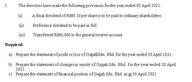 5. The directors have made the following provisions for the year ended 30 April 2021: (1) A final dividend of RM0.10 per shar