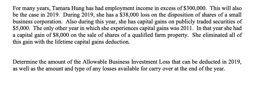 For many years, Tamara Hung has had employment income in excess of $300,000. This will also be the case in 2019. During 2019,