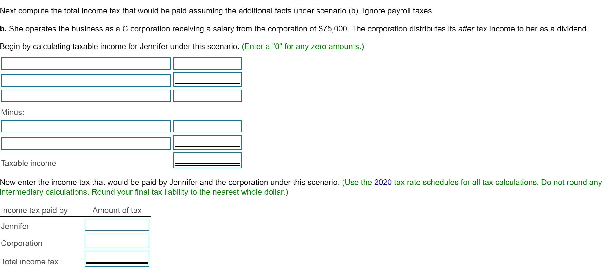 Next compute the total income tax that would be paid assuming the additional facts under scenario (b). Ignore payroll taxes.