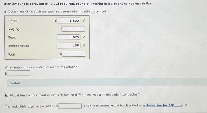 If an amount is zero, enter O. If required, round all interim calculations to nearest dollar.a. Determine Kims business e