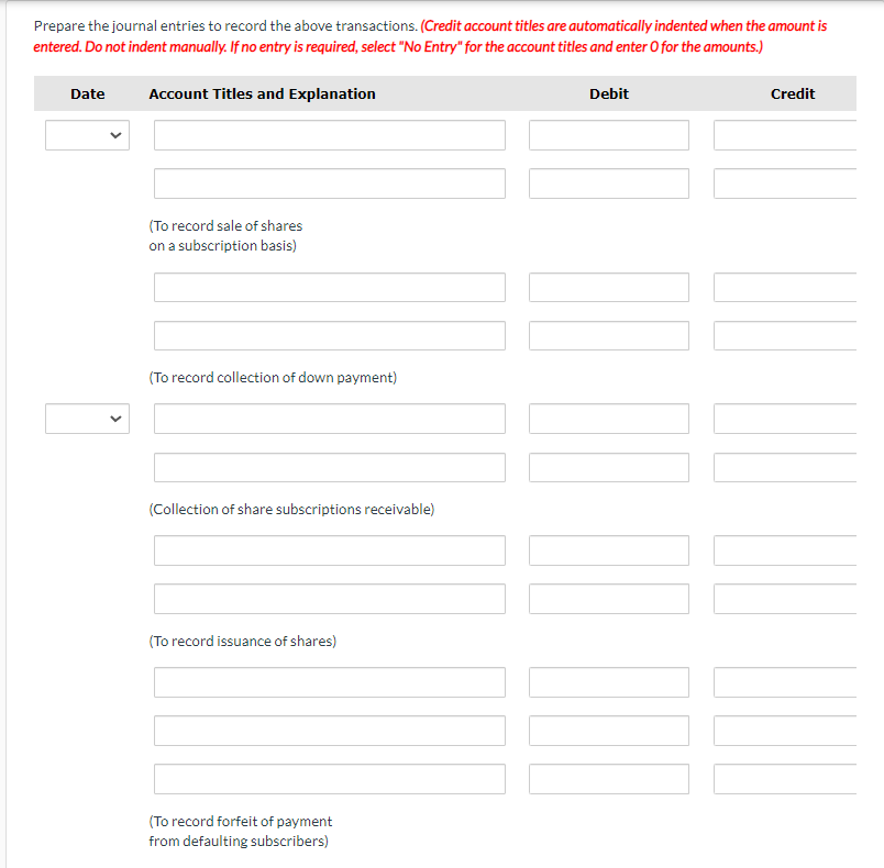 Prepare the journal entries to record the above transactions. (Credit account titles are automatically indented when the amou