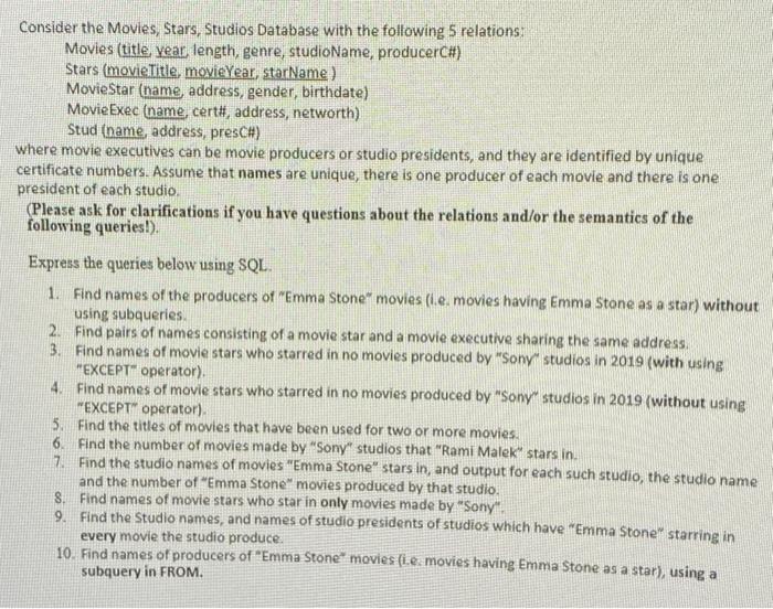 Consider the Movies, Stars, Studios Database with the following 5 relationsMovies (title, vear length, genre, studioName, pr