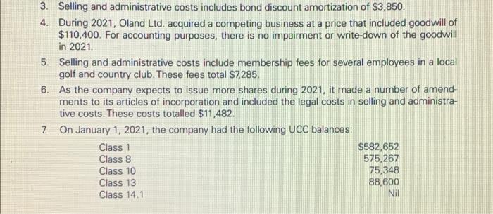3. Selling and administrative costs includes bond discount amortization of $3,850. 4. During 2021, Oland Ltd. acquired a comp