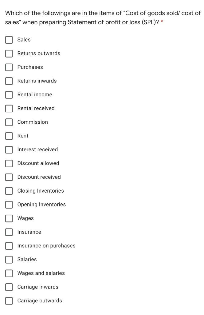 Which of the followings are in the items of Cost of goods sold/ cost ofsales when preparing Statement of profit or loss (S