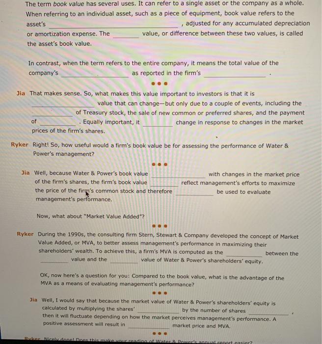 The term book value has several uses. It can refer to a single asset or the company as a whole.When referring to an individu