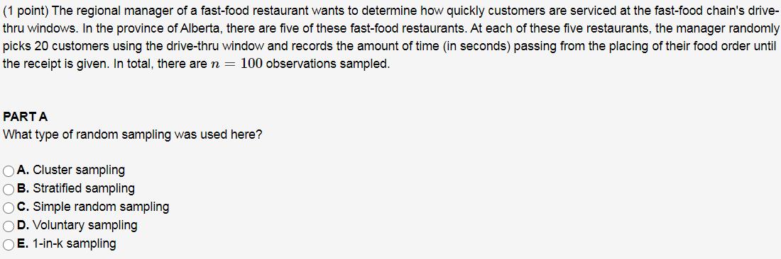 (1 point) The regional manager of a fast-food restaurant wants to determine how quickly customers are serviced at the fast-fo