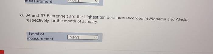 measurementd. 84 and 57 Fahrenheit are the highest temperatures recorded in Alabama and Alaska,respectively for the month o