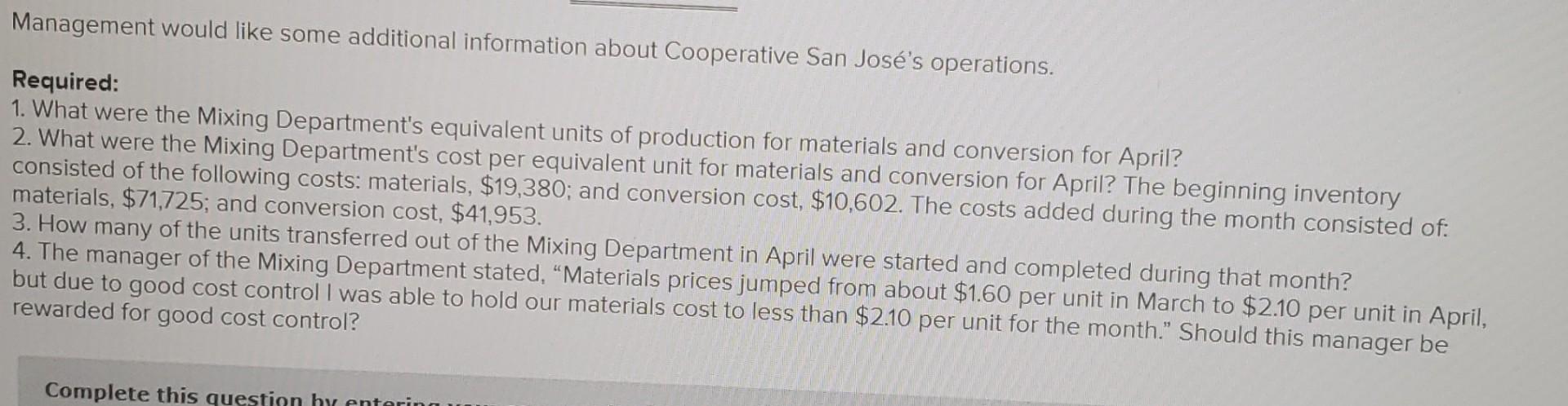 Management would like some additional information about Cooperative San Jos?s operations.Required:1. What were the Mixing