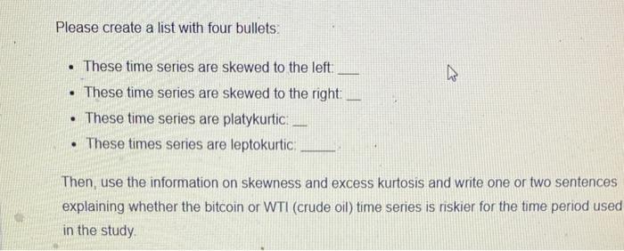 Please create a list with four bullets.♡• These time series are skewed to the left.• These time series are skewed to the r