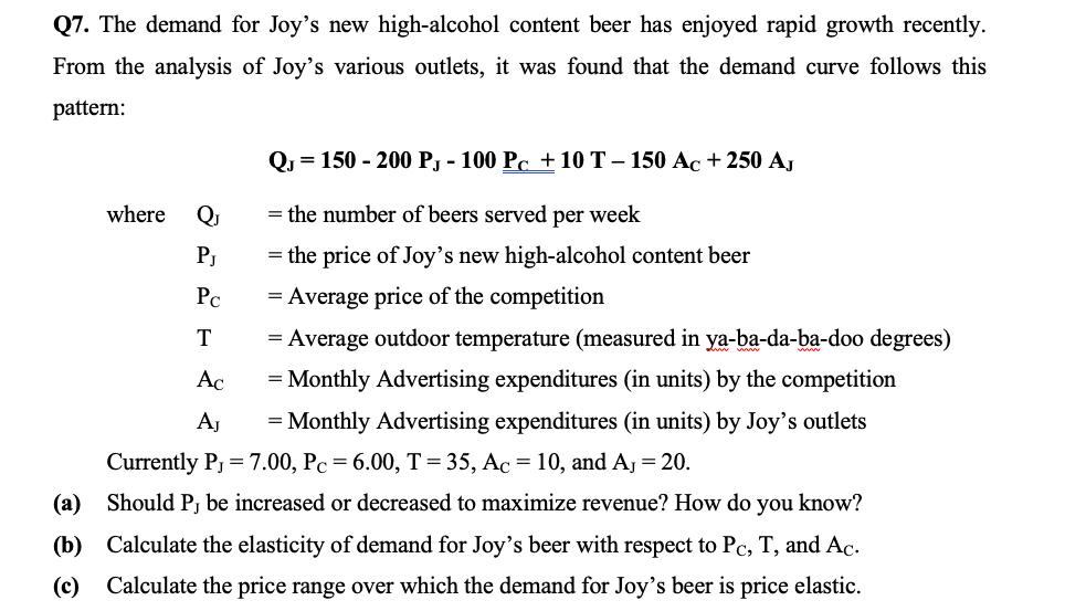 Q7. The demand for Joys new high-alcohol content beer has enjoyed rapid growth recently.From the analysis of Joys various