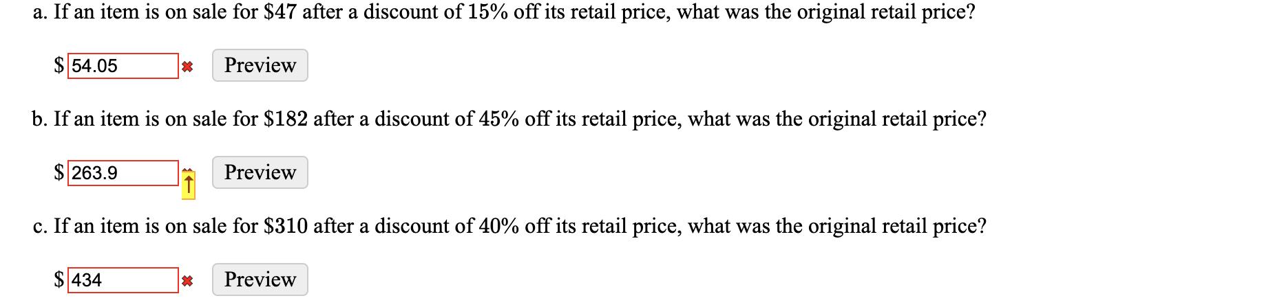 a. If an item is on sale for $47 after a discount of 15% off its retail price, what was the original retail price?$ 54.05Pr