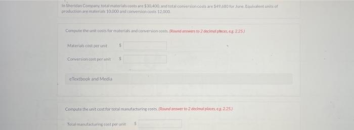 In Sheridan Company, totalmaterials costs 30.400.nd total conversion costs are 549,600 for bune. Louivalent unitetproduction