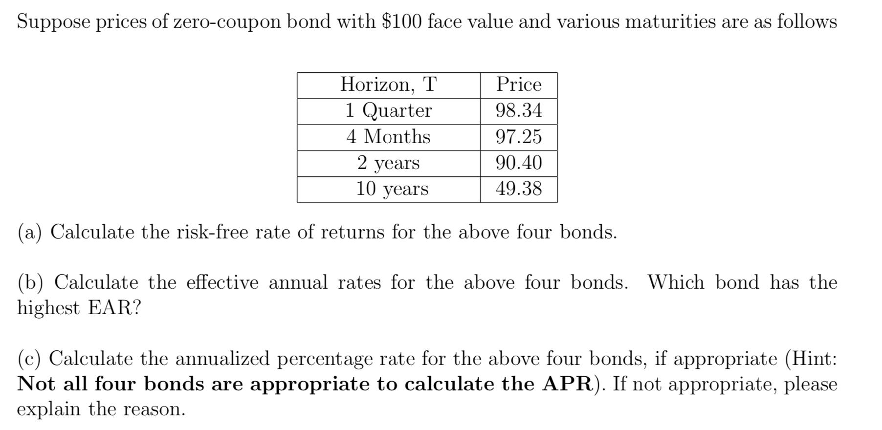 Suppose prices of zero-coupon bond with $100 face value and various maturities are as followsHorizon, T.1 Quarter4 Months