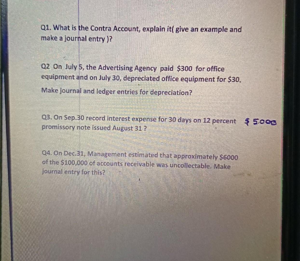 Q1. What is the Contra Account, explain it( give an example andmake a journal entry)?Q2 On July 5, the Advertising Agency p